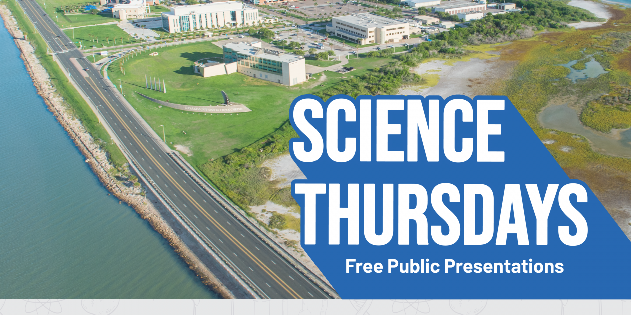 TAMU CC Science Presentations for Community Events Calendar Texas A